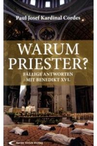 Warum Priester? Fällige Antworten mit Benedikt XVI.   - Paul Josef Cordes