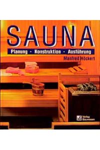 Sauna. Planung, Konstruktion, Ausführung Manfred Höckert Saunabau Saunen