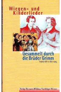 Wiegen- und Kinderlieder. Gesammelt durch die Brüder Grimm.
