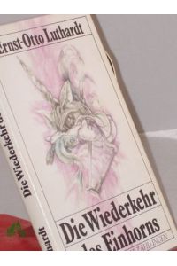 Die Wiederkehr des Einhorns : phantast. Erzählungen / Ernst-Otto Luthardt