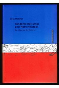 Fundamentalismus und Nationalstaat: Der Islam und die Moderne. -