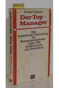 Der Top-Manager. Eine vergleichende Untersuchung der Managementmethoden in den USA, Großbritannien und Deutschland