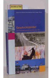 Geschichtsbilder  - Weichenstellungen deutscher Geschichte nach 1945 / Jürgen Aretz ... Hrsg. im Auftr. der Konrad-Adenauer-Stiftung e.V.