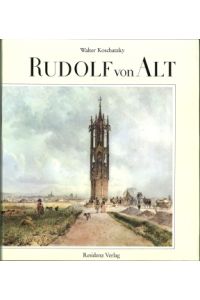 Rudolf von Alt. Mit 48 Farbtafeln und 194 Schwarzweißabbildungen.
