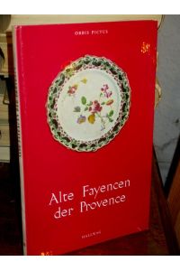 Alte Fayencen der Provence.   - Deutsche Übertragung von Helen Henrich. (= Orbis pictus ; Bd. 19).