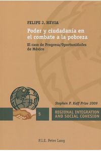 Poder y ciudadanía en el combate a la pobreza.   - El caso de progresa / oportunidades de México. Regional integration and social cohesion No. 5.