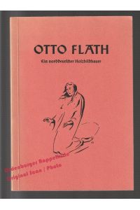 Otto Flath: Ein norddeutscher Holzbildhauer - Signatur Flath (1965) - Jacoby, Rudolph