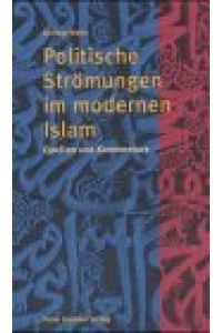 Politische Strömungen im modernen Islam. Quellen und Kommentare.   - Sonderausgabe für die Landeszentrale für politische Bildung in NRW.