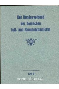 Der Bundesverband der Deutschen Luft- und Raumfahrtindustrie.   - 4. Folge. 1966.