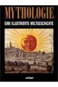Mythologie. Eine illustrierte Weltgeschichte des mythisch-religiösen Denkens.   - Aus dem Engl. übertr. von Dagmar Ahrens-Thiele ...