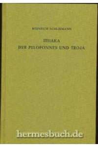 Ithaka, der Peleponnes und Troja.   - Archäologische Forschungen.