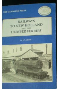 Railways to New Holland at the Humber Ferries (Locomotion Papers)