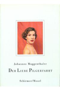Johannes Muggenthaler - Der Liebe Pilgerfahrt.   - Photographische Schautafeln zur Seelenforschung. Ausstellung 24.7. - 13.9.1992 im Münchner Stadtmuseum.