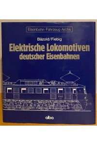 Elektrische Lokomotiven deutscher Eisenbahnen.