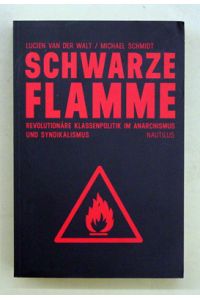 Schwarze Flamme. Revolutionäre Klassenpolitik im Anarchismus und Syndikalismus.