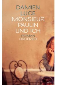 Monsieur Paulin und ich : Roman.   - Damien Luce. Aus dem Franz. Doris Heinemann