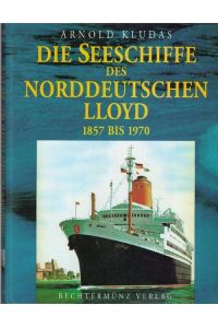 Die Seeschiffe des Norddeutschen Lloyd Teil 1, die Pionierjahre 1850 bis 1890