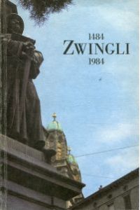 Zwingli. 1484 - 1984.