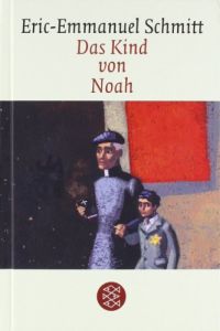 Das Kind von Noah : Erzählung.   - Eric-Emmanuel Schmitt. Aus dem Franz. von Inés Koebel, Fischer ; 16959