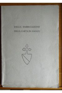 Della fabbricazione della carta in Amalfi a cura di Nicola Milano fu Filippo.