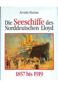 Die Seeschiffe des Norddeutschen Lloyd Teil 1, 1857 bis 1970