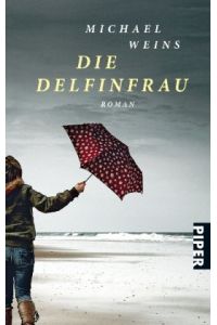 Die Delfinfrau : Roman.   - Piper ; 5920