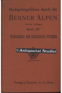Hochgebirgsführer durch die Berner Alpen. Bd. 3. Bietschhorn- u. Aletschhorngruppen. Bearb. von F. Triner [u. a. ].