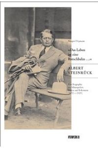 Das Leben ist eine Rutschbahn ? Albert Steinrück: Eine Biografie des Schauspielers, Malers und Bohemiens (1872-1929)