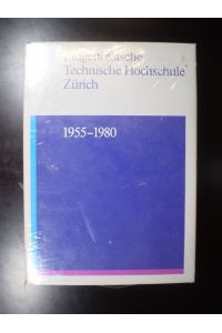 Eidgenössische Technische Hochschule Zürich 1955-1980. Festschrift zum 125-jährigen Bestehen. Herausgegeben vom Rektor der ETH Zürich, Hans Grob
