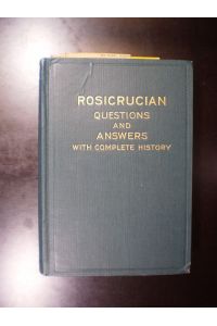 Rosicrucian Questions and Answers with complete History of the Rosicrucian Order