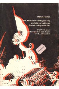 1848, Malwida von Meysenbug und die europäische Demokratiegeschichte.   - Die Politik einer aristokratischen Demokratin im 19. Jahrhundert.