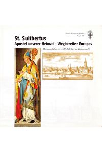 St. Suitbertus.   - Apostel unserer Heimat - Wegbereiter Europas ; Dokumentation der 1300-Jahrfeier in Kaiserswerth.