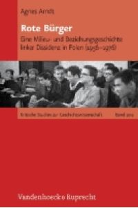 Rote Bürger: Eine Milieu- und Beziehungsgeschichte linker Dissidenz in Polen (1956-1976) (Kritische Studien Zur Geschichtswissenschaft)