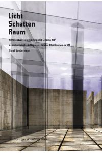 Licht Schatten Raum - Architekturvisualisierung mit Cinema 4D®: +++ Global Illumination in V11 [Gebundene Ausgabe] Horst Sondermann (Autor)