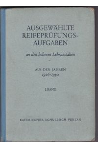 Ausgewählte Reifeprüfungsaufgaben an den höheren Lehranstalten 1926-1950. 1. Band