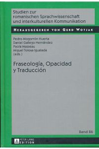 Fraseología, Opacidad y Traducción.   - Studien zur romanischen Sprachwissenschaft und interkulturellen Kommunikation, Band 86.