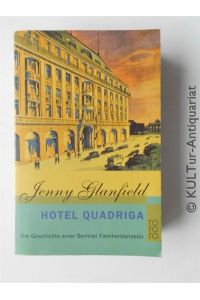 Hotel Quadriga: Die Geschichte einer Berliner Familiendynastie.