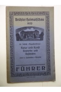 Führer. Brühler Heimatschau 1920 im Schloss Augustusburg: Natur und Kunst, Gewerbe und Geschichte.