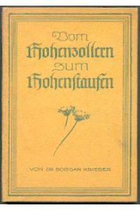 Vom Hohenzollern zum Hohenstaufen. Reiseeindrücke aus der Schwäbischen Alb. Mit neun Abbildungen.