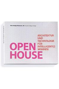 Open House: Architecture and Technology for Intelligent Living. Vitra Design Museum - Art Center Collgege of Design.