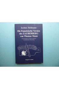 Die französische Version des Zauberberg von Thomas Mann. Untersuchungen zu Theorie und Praxis der literarischen Übersetzung.