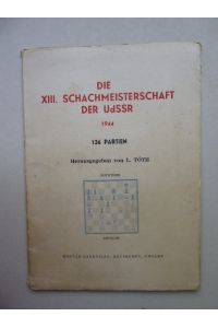 Die XIII. Schachmeisterschaft der UdSSR 1944. 136 Partien.