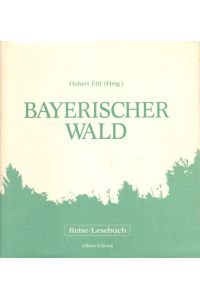 Bayerischer Wald.   - Reise-Lesebuch.