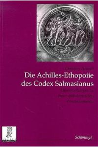 Die Achilles-Ethopoiie des Codex Salmasianus: Untersuchungen zu einer spätlateinischen Versdeklamation