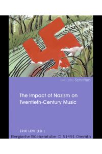 The Impact of Nazism on Twentieth-Century Music. (exil. arte-Schriften 3).