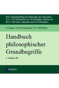 Handbuch philosophischer Grundbegriffe. CD-ROM. Eine Selbstdarstellung der Philosophie der Gegenwart. [CD-ROM] Hermann Krings (Herausgeber), Hans M Baumgartner (Herausgeber), Christoph Wild (Herausgeber)