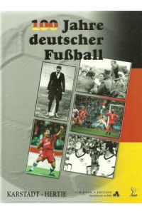 100 Jahre deutscher Fußball  - (= Schirner-Edition Sporthistorie im Bild)
