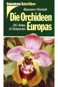 Die Orchideen Europas : 247 Arten, 51 Unterarten.   - Baumann ; Künkele, Kosmos-Naturführer
