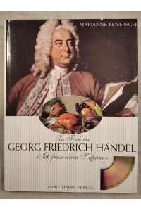 Ich fresse einen Kapaun. Zu Tisch bei Georg Friedrich Händel.