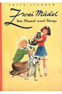 Zwei Mädel wie Hund und Katze - Ein fröhliches Buch aus glücklichen Tagen